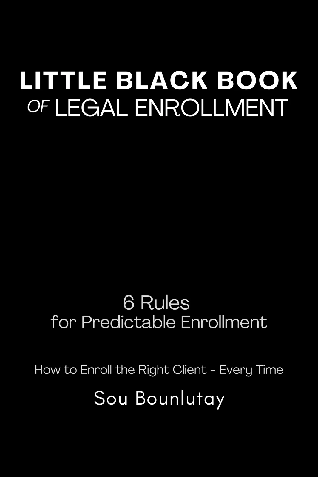 The Little Black Book of Legal Enrollment by Sou Bounlutay